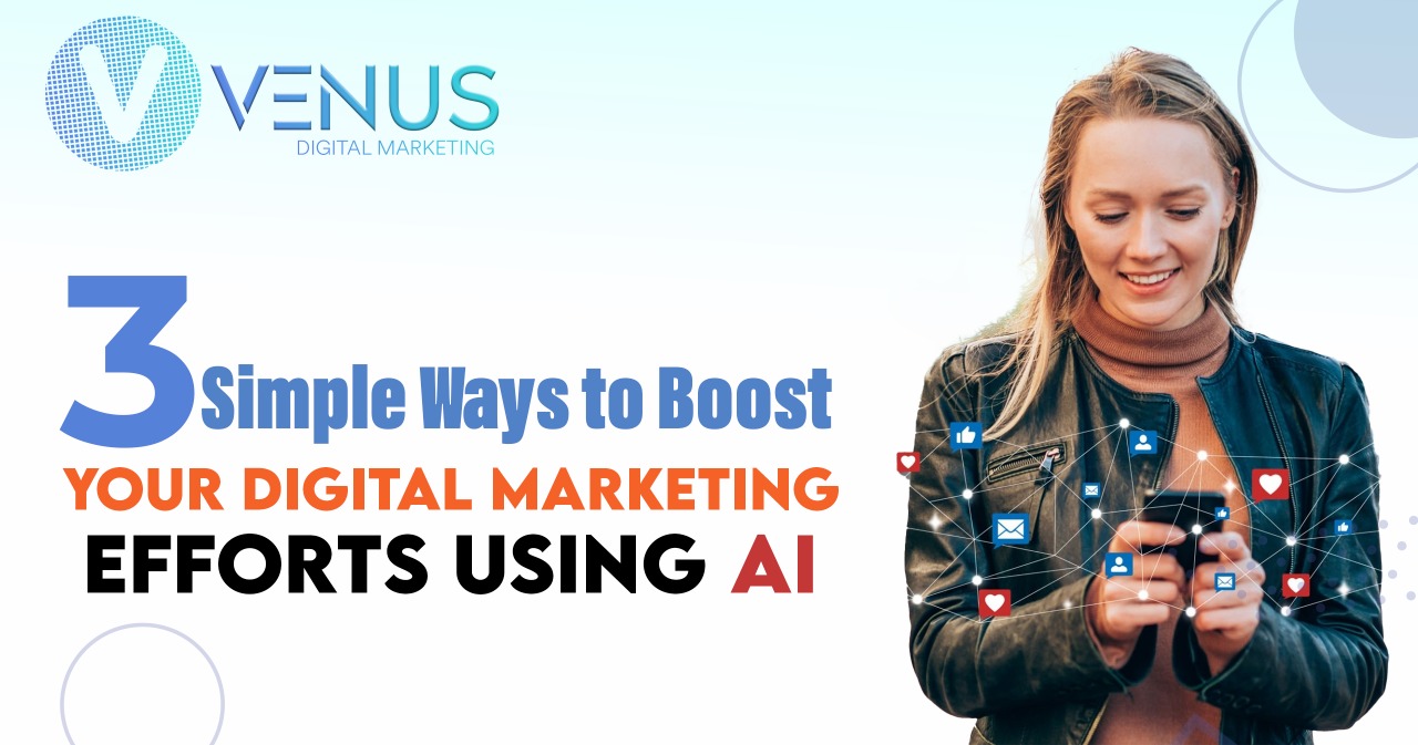 Simple Ways to Boost Your Digital Marketing Efforts Using A.I.