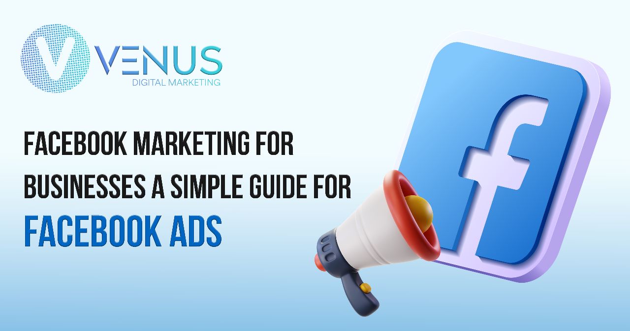 Facebook Marketing for Businesses: A Simple Guide for Facebook Ads
