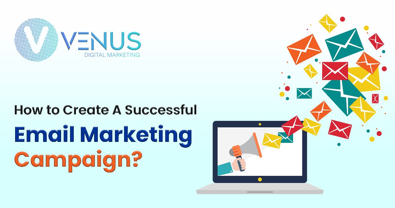 How to Create A Successful Email Marketing Campaign?